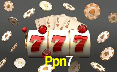 Explore as vantagens do Ppn7: serviço profissional e confiabilidade